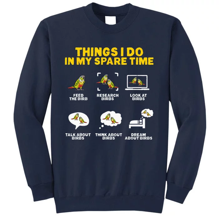 Green Cheek Conure Things I Do In My Spare Time Bird Conure Tall Sweatshirt