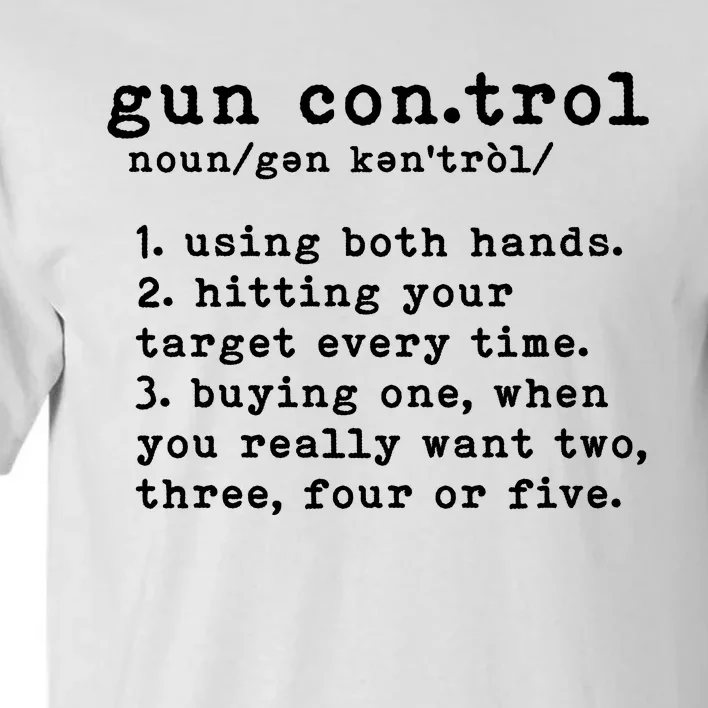 Gun Control Definition Funny Gun Owner Saying 2nd Amendment Tall T-Shirt