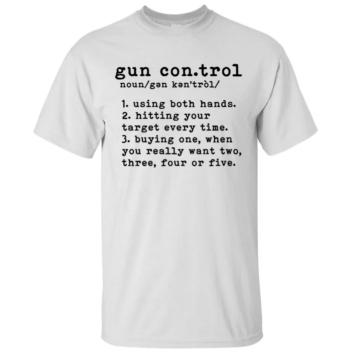 Gun Control Definition Funny Gun Owner Saying 2nd Amendment Tall T-Shirt