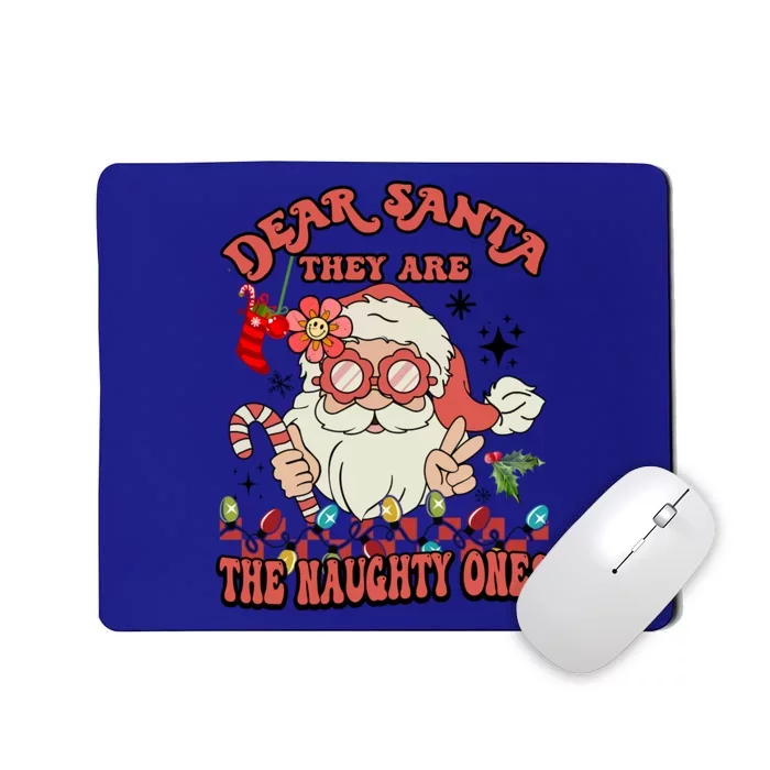 Groovy Christmas Dear Santa They Are The Naughty Ones Cool Gift Mousepad