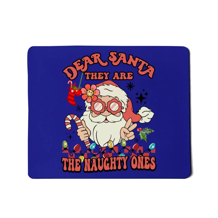 Groovy Christmas Dear Santa They Are The Naughty Ones Cool Gift Mousepad