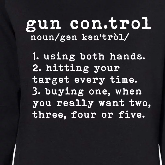 Gun Control Definition Funny Gun Owner Saying 2nd Amendment Womens California Wash Sweatshirt