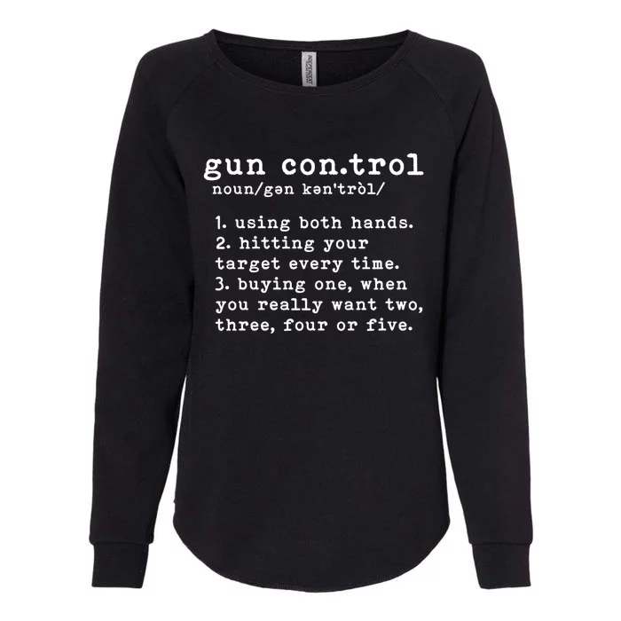 Gun Control Definition Funny Gun Owner Saying 2nd Amendment Womens California Wash Sweatshirt