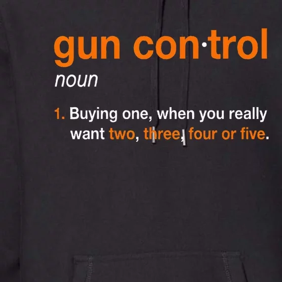 Gun Control Definition Funny Gun Saying And Statement Premium Hoodie