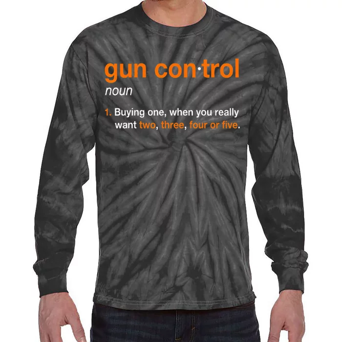 Gun Control Definition Funny Gun Saying And Statement Tie-Dye Long Sleeve Shirt