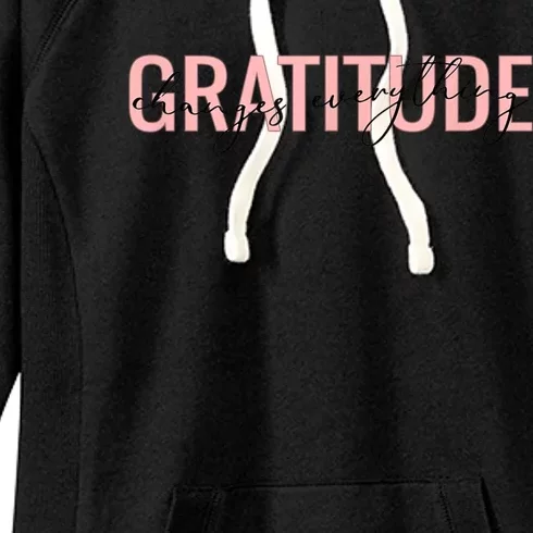 GRATITUDE CHANGES EVERYTHING Motivational Positive Message Women's Fleece Hoodie