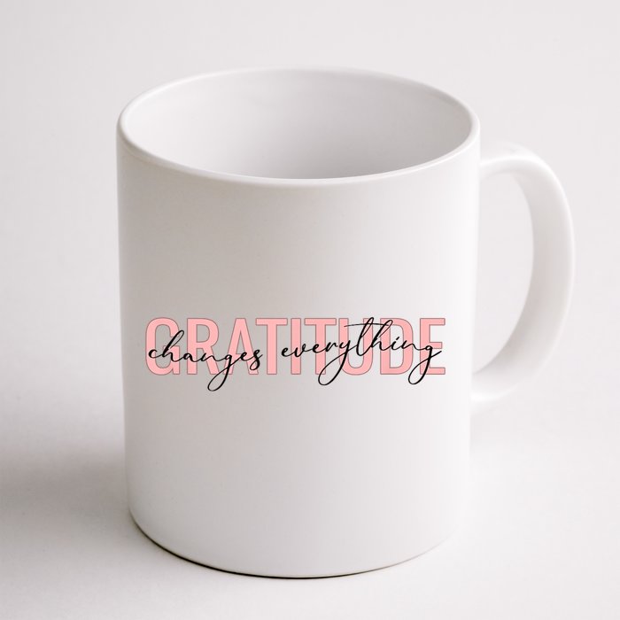 GRATITUDE CHANGES EVERYTHING Motivational Positive Message Front & Back Coffee Mug