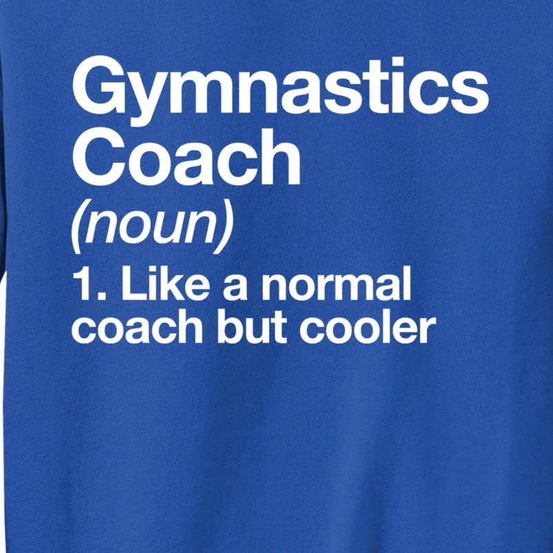 Gymnastics Coach Funny Sports Definition Trainer Instructor Cute Gift Tall Sweatshirt