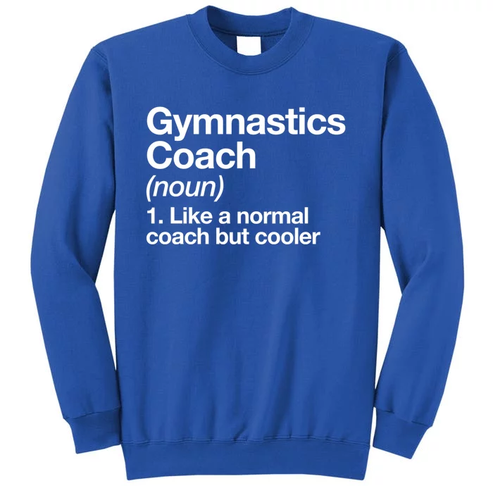 Gymnastics Coach Funny Sports Definition Trainer Instructor Cute Gift Tall Sweatshirt