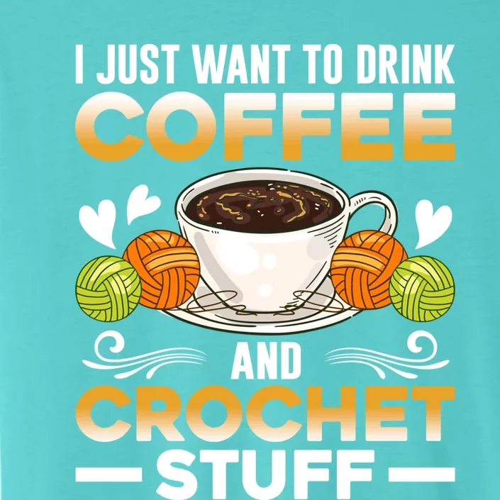 Gift Crochet For Coffee And Crocheting Lovers Knitters Gift ChromaSoft Performance T-Shirt