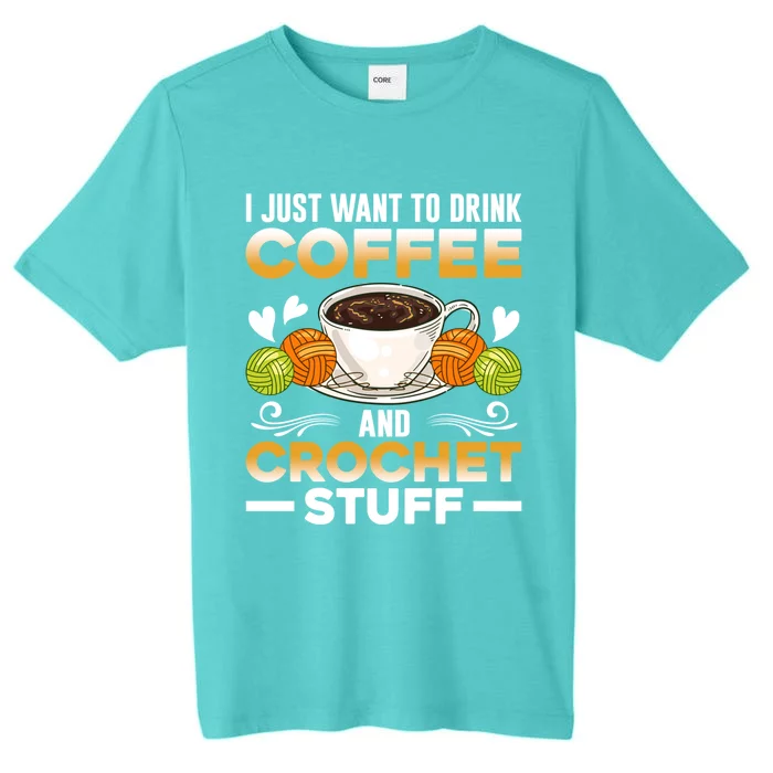 Gift Crochet For Coffee And Crocheting Lovers Knitters Gift ChromaSoft Performance T-Shirt