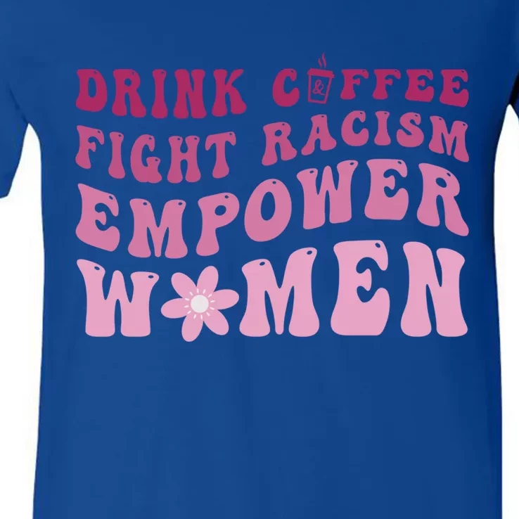 Groovy Coffee Fight Racism Empower Funny Meaningful Gift V-Neck T-Shirt