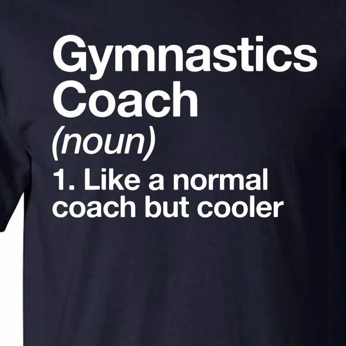 Gymnastics Coach Funny Sports Definition Trainer Instructor Tall T-Shirt