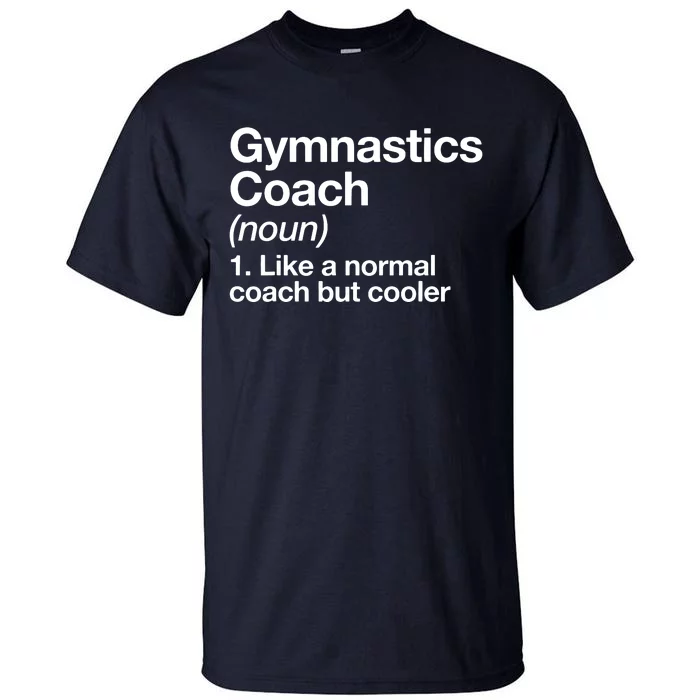 Gymnastics Coach Funny Sports Definition Trainer Instructor Tall T-Shirt