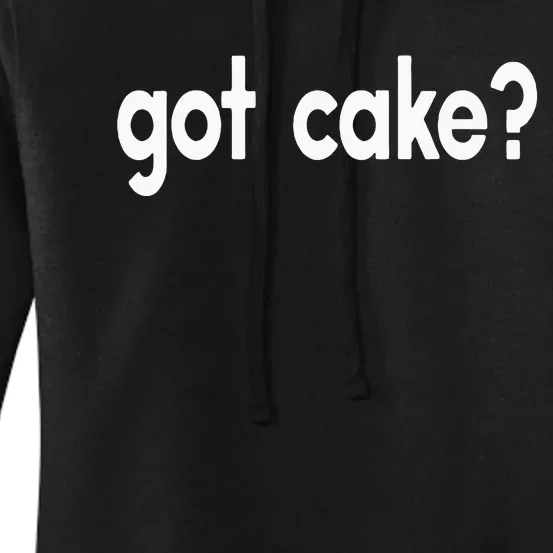 Got Cake Funny Sayings Baker Baking Sweets Food Women's Pullover Hoodie