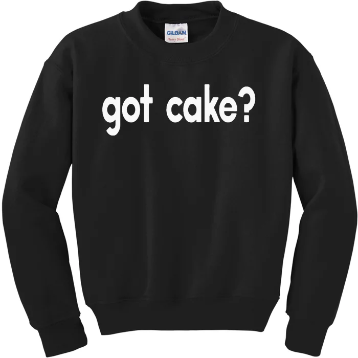 Got Cake Funny Sayings Baker Baking Sweets Food Kids Sweatshirt