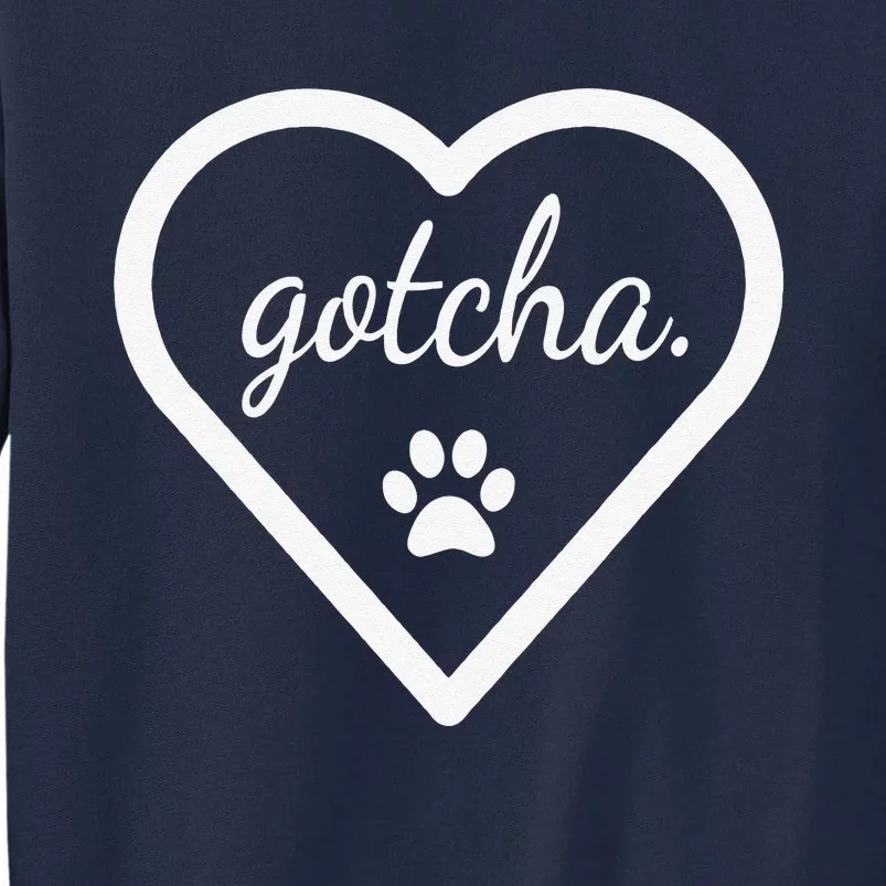 Gotcha Cute For Dog Adoption Day New Owner Tall Sweatshirt