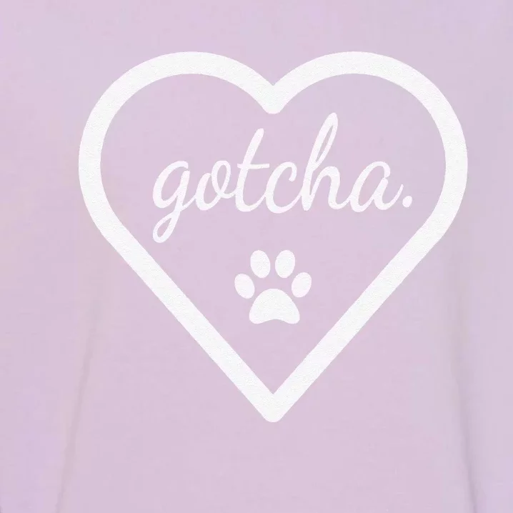 Gotcha Cute For Dog Adoption Day New Owner Garment-Dyed Sweatshirt