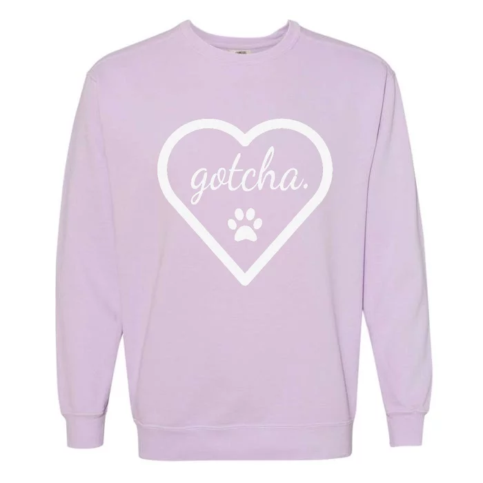 Gotcha Cute For Dog Adoption Day New Owner Garment-Dyed Sweatshirt