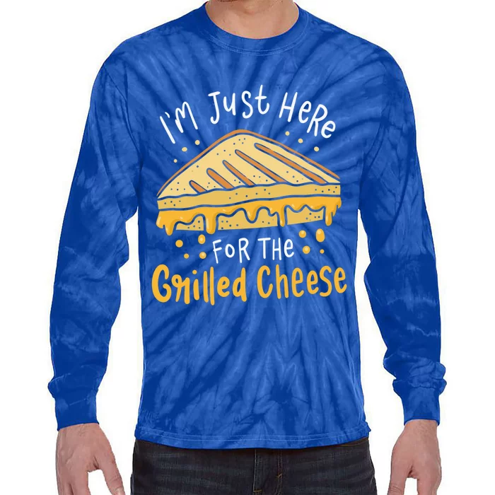 Grilled Cheese Funny Gift I'm Just Here For The Grilled Cheese Cool Gift Tie-Dye Long Sleeve Shirt