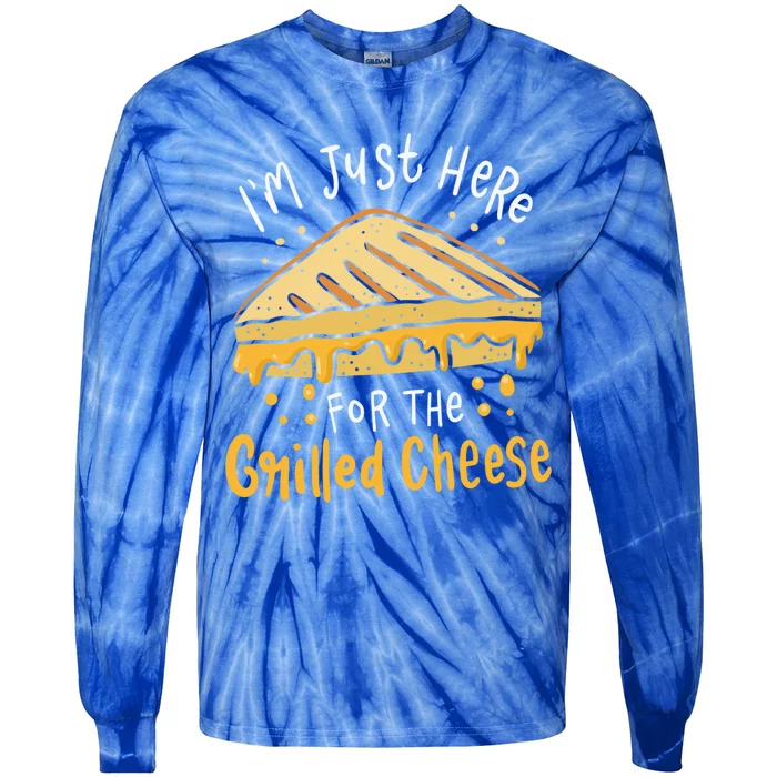 Grilled Cheese Funny Gift I'm Just Here For The Grilled Cheese Cool Gift Tie-Dye Long Sleeve Shirt