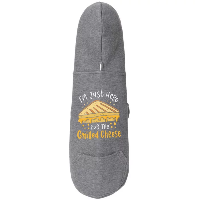 Grilled Cheese Funny Gift I'm Just Here For The Grilled Cheese Cool Gift Doggie 3-End Fleece Hoodie