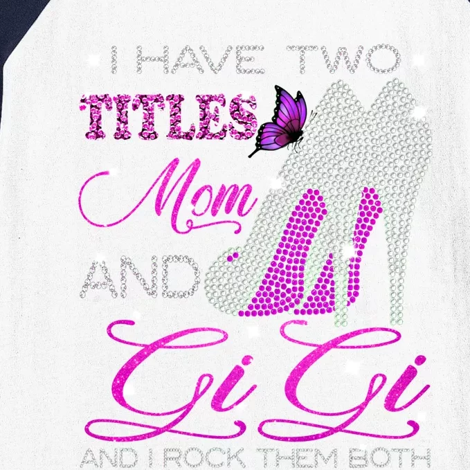 Gigi Cool Gift I Have Two Titles Mom And Gigi And I Rock Them Both Great Gift Baseball Sleeve Shirt