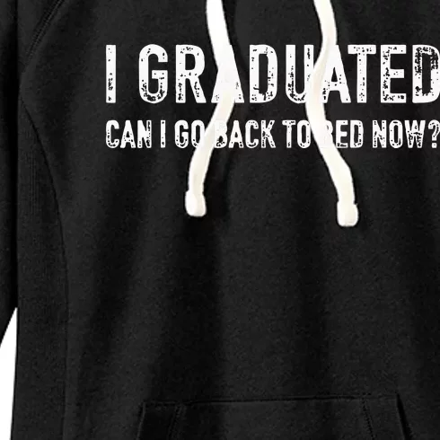 Graduated Can Go Back Bed Now High School College Graduation Women's Fleece Hoodie