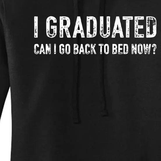 Graduated Can Go Back Bed Now High School College Graduation Women's Pullover Hoodie