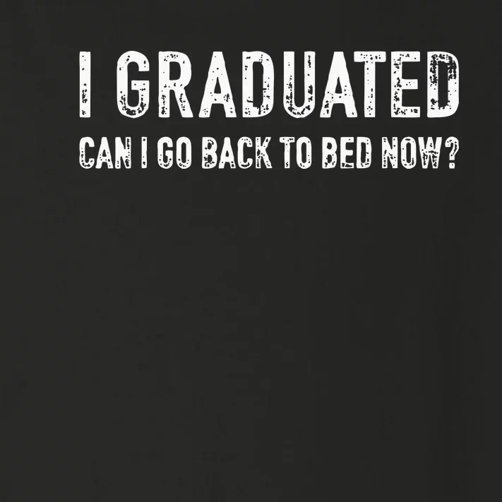 Graduated Can Go Back Bed Now High School College Graduation Toddler Long Sleeve Shirt