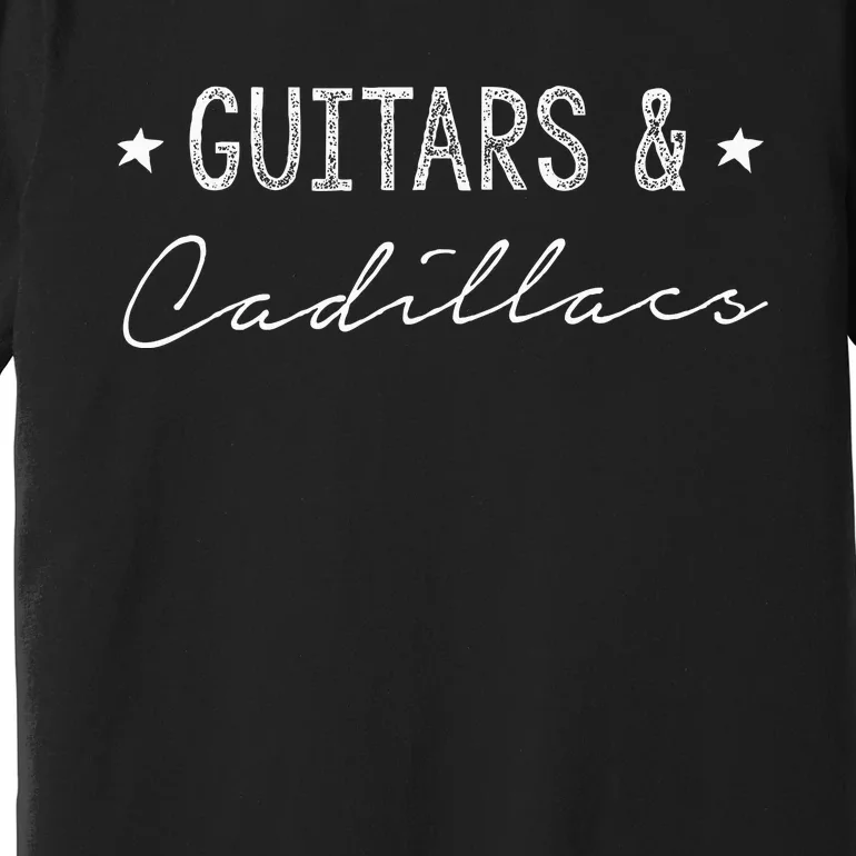 Guitars & Cadillacs Premium T-Shirt