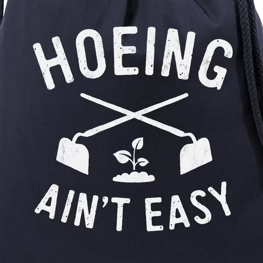 Gardening Cute Garden Hoeing AinT Easy Drawstring Bag