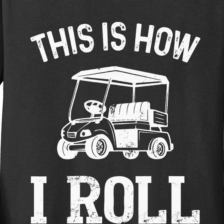 Golf Cart Golfers retro quote This is How I Roll Kids Long Sleeve Shirt