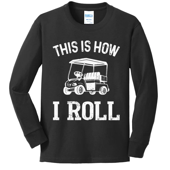 Golf Cart Golfers retro quote This is How I Roll Kids Long Sleeve Shirt