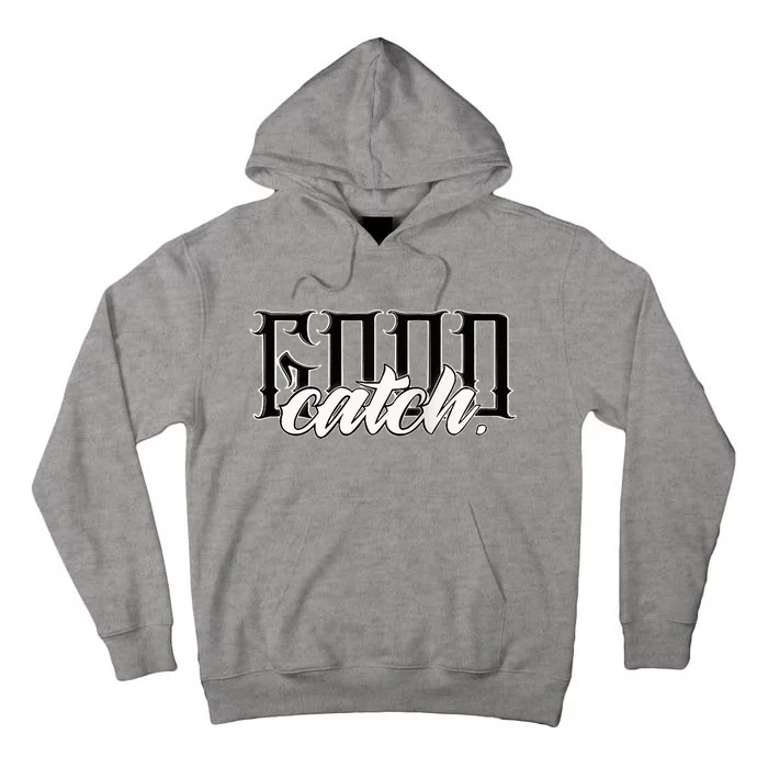 Good Catch Tall Hoodie