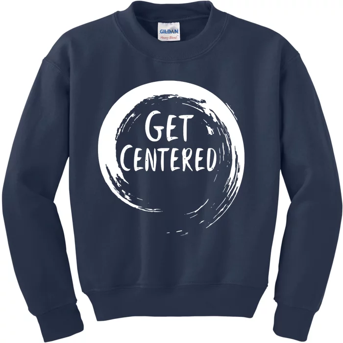 Get Centered Kids Sweatshirt