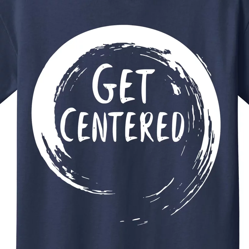 Get Centered Kids T-Shirt