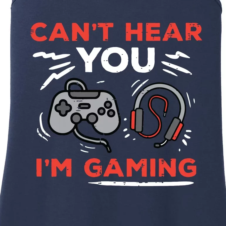 Gamer Cant Hear You Im Gaming Funny Teen Ladies Essential Tank