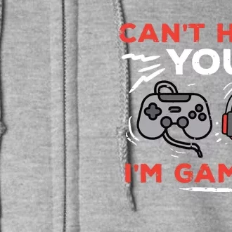 Gamer Cant Hear You Im Gaming Funny Teen Full Zip Hoodie