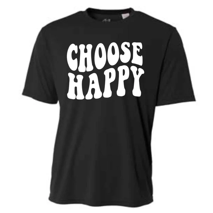 Groovy Choose Happy Motivational Inspirational Positive Tee Gift Cooling Performance Crew T-Shirt