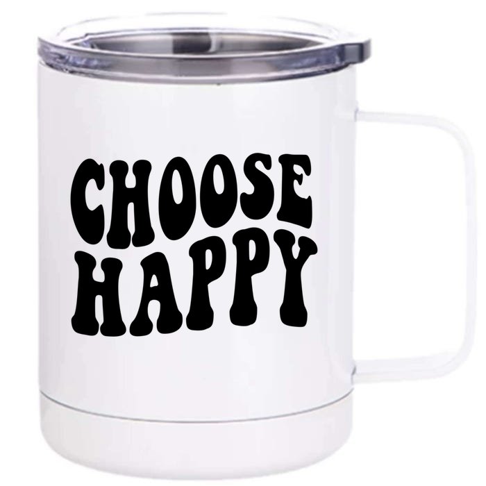 Groovy Choose Happy Motivational Inspirational Positive Tee Gift Front & Back 12oz Stainless Steel Tumbler Cup