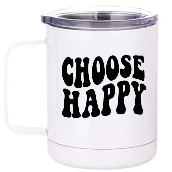 Groovy Choose Happy Motivational Inspirational Positive Tee Gift Front & Back 12oz Stainless Steel Tumbler Cup