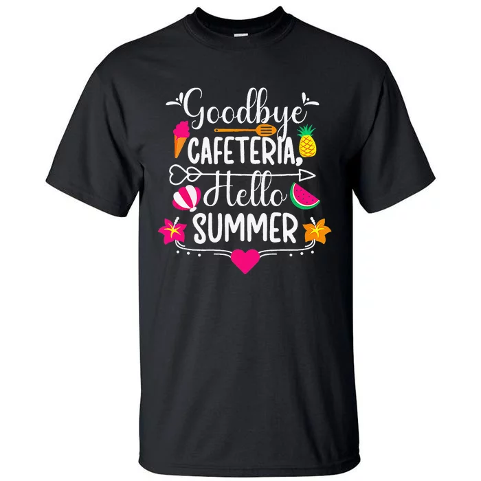 Goodbye Cafeteria Hello Summer Funny Last Day Of School Tall T-Shirt