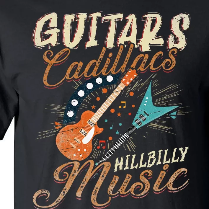 Guitars Cadillacs Hillbilly Music Country Songs And Music Tall T-Shirt