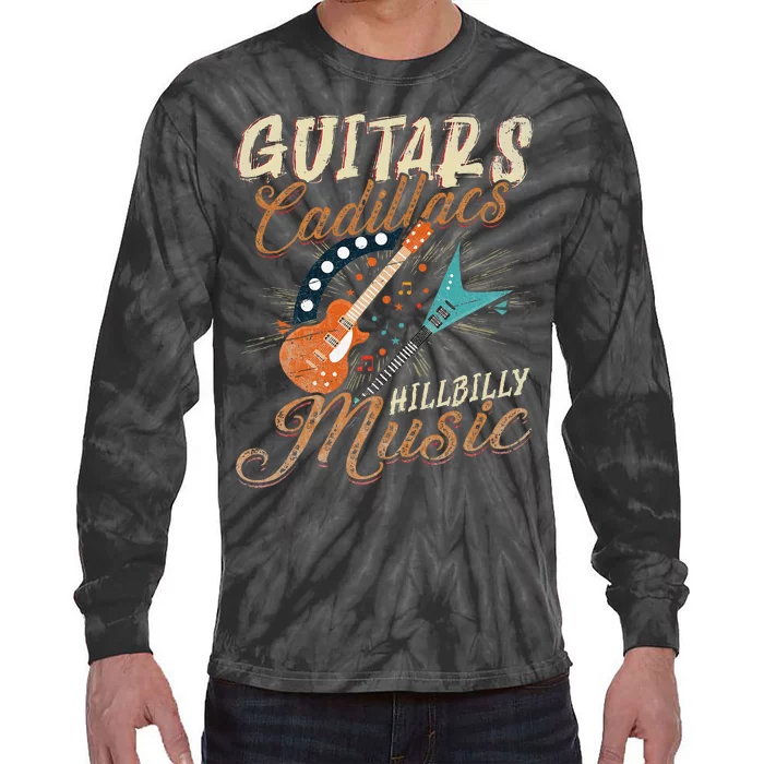 Guitars Cadillacs Hillbilly Music Country Songs And Music Tie-Dye Long Sleeve Shirt