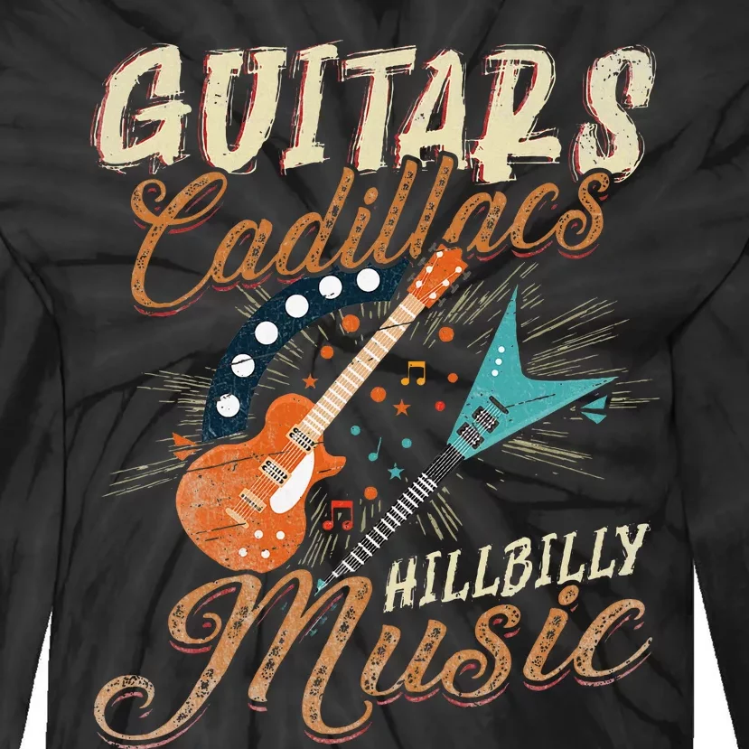 Guitars Cadillacs Hillbilly Music Country Songs And Music Tie-Dye Long Sleeve Shirt