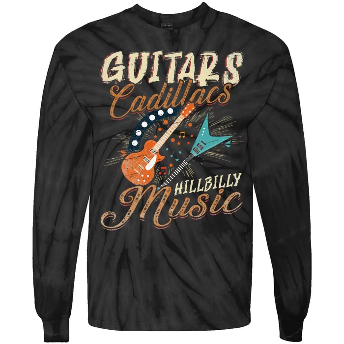 Guitars Cadillacs Hillbilly Music Country Songs And Music Tie-Dye Long Sleeve Shirt