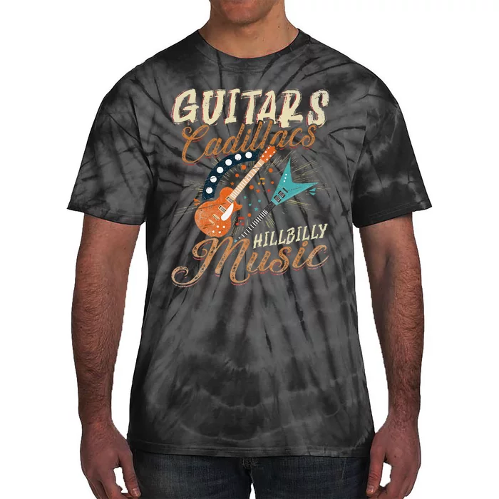 Guitars Cadillacs Hillbilly Music Country Songs And Music Tie-Dye T-Shirt