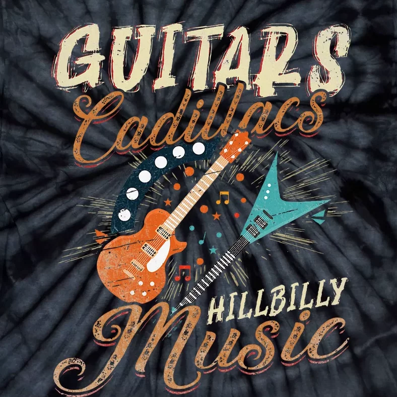 Guitars Cadillacs Hillbilly Music Country Songs And Music Tie-Dye T-Shirt