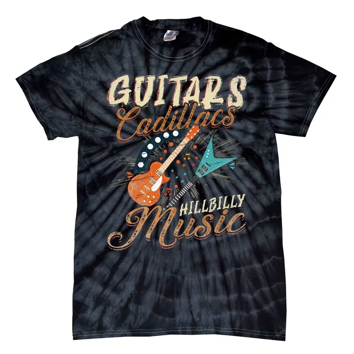 Guitars Cadillacs Hillbilly Music Country Songs And Music Tie-Dye T-Shirt